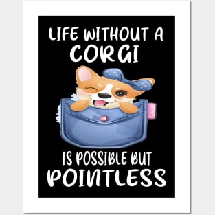 Life Without A Corgi Is Possible But Pointless (61) Posters and Art